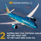 VIETNAM AIRLINES DUY TRÌ KHAI THÁC 12 ĐƯỜNG BAY KẾT NỐI TRỰC TIẾP VIỆT NAM - CHÂU ÂU